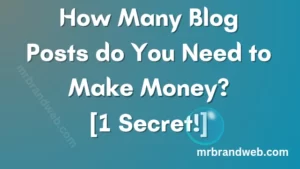 how many blog posts or articles do you need to make money